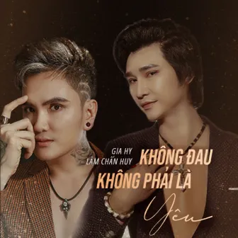 Không Đau Không Phải Là Yêu by Gia Hy