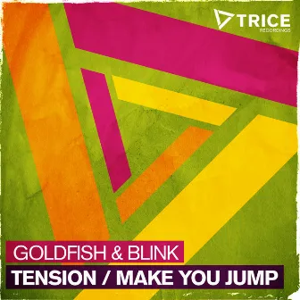 Tension / Make You Jump by Goldfish & Blink