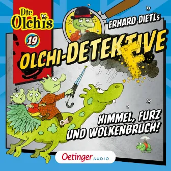 Olchi-Detektive 19. Himmel, Furz und Wolkenbruch! by Olchi-Detektive