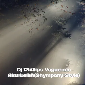 Aku Lelah (Shympony Style) by dj phillips vogue rec