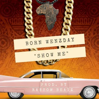 Show Me by Born Wenzday