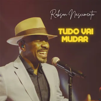 Tudo Vai Mudar by Robson Nascimento