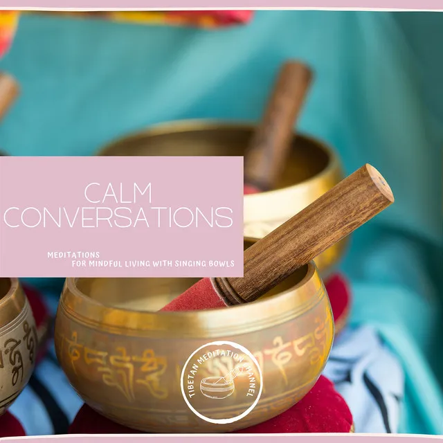 Calm Conversations: Meditations for Mindful Living with Singing Bowls