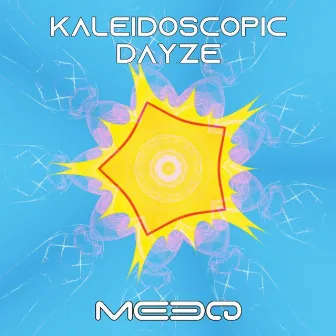 Kaleidoscopic Dayze by The MeeQ