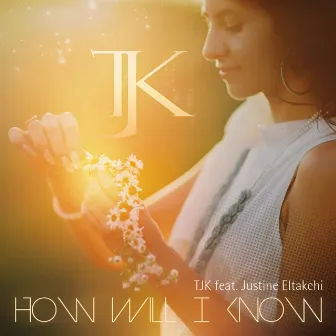 How Will I Know by TJK