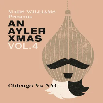 An Ayler Xmas Vol 4: Chicago vs. NYC by Mars Williams