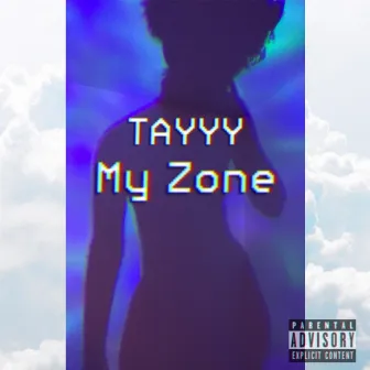 My Zone by TAYYY