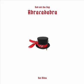 Abracadabra by Rob Wit Tha Bop