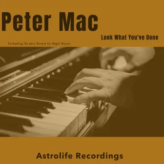 Look What You've Done by Peter Mac