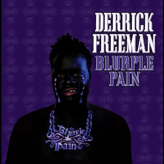 Blurple Pain by Derrick Freeman