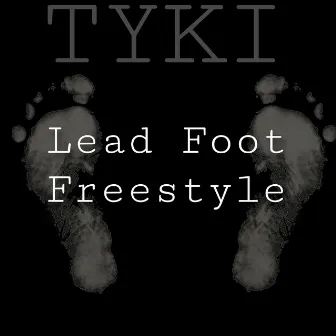 Lead Foot by TYKI