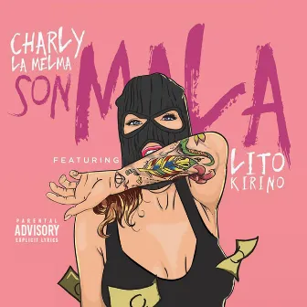 Son Mala (feat. Lito Kirino) by Charly La Melma