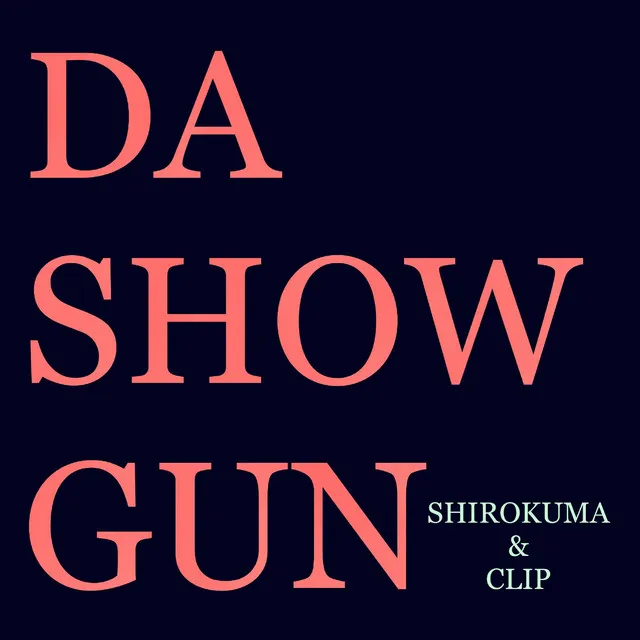 DA SHOW GUN (feat. CLIP)