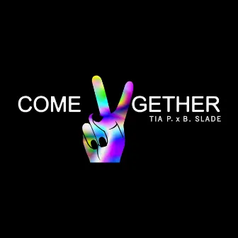 Come Together by Tia P.