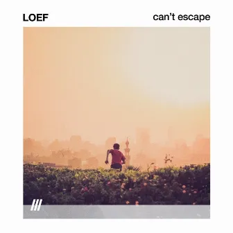 CAN'T ESCAPE by LOEF