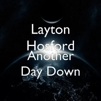 Another Day Down by Layton Hosford