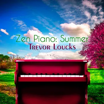 Zen Piano: Summer by Trevor Loucks