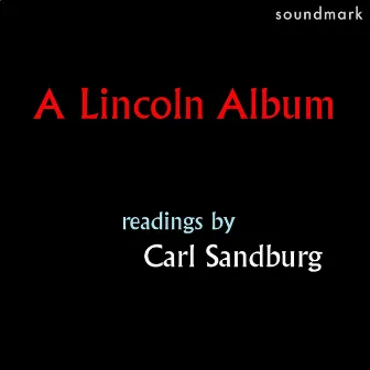 A Lincoln Album: Readings by Carl Sandburg by Carl Sandburg