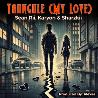 Taungule (My Love) by Sharzkii