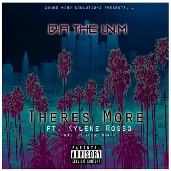 There's More by D.A the I.N.M