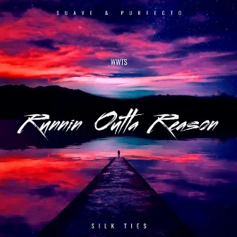 Runnin Outta Reason by Suave A