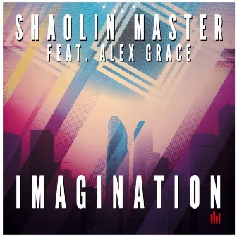 Imagination (feat. Alex Grace) by Shaolin Master