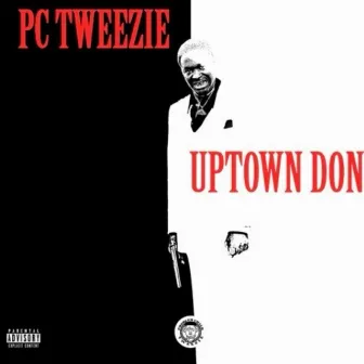 Uptown Don by Pc Tweezie