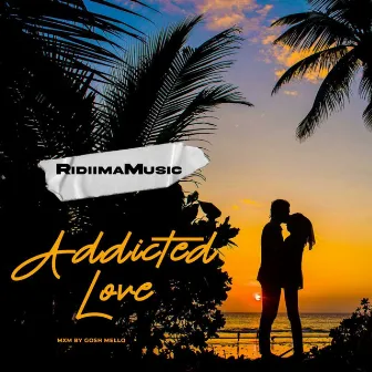 Addicted Love by Ridiima Music