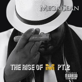 The Rise Of M, Pt. 2 by Mega Sean