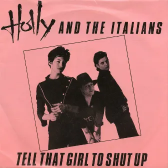 Tell That Girl To Shut Up by Holly & The Italians