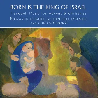 Born Is the King of Israel: Handbell Music for Advent & Christmas by Embellish Handbells