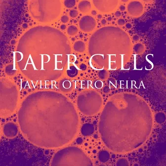 Paper Cells by Javier Otero Neira