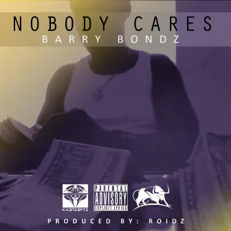 Nobody Cares by Barry Bondz