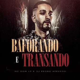 Baforando e Transando by MC DOM LP