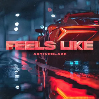 Feels Like by ActiveBlaze