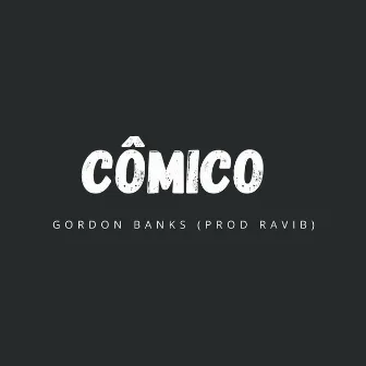 Cômico by Gordon Banks