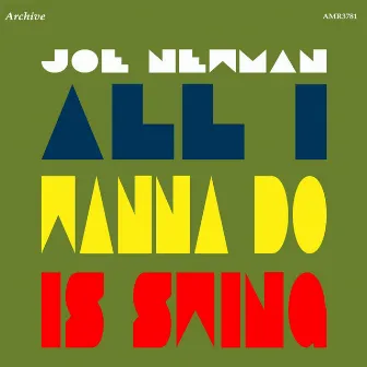 All I Wanna Do Is Swing by Joe Newman