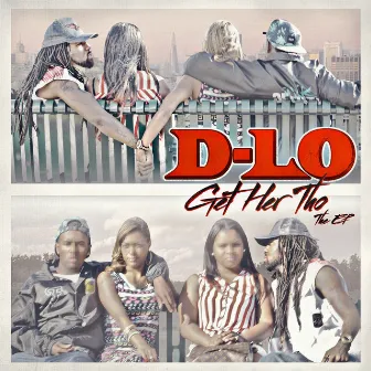 Get Her Tho - The EP by D-Lo