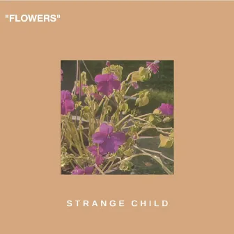 Flowers by Strange Child