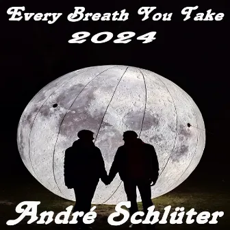 Every Breath You Take (2024) by André Schlüter