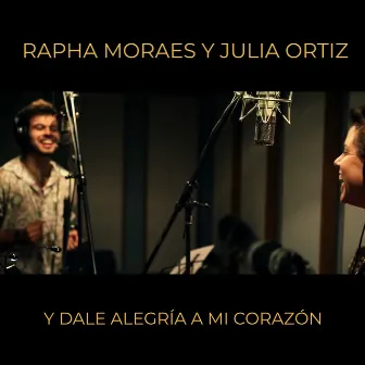 Y Dale Alegría a Mi Corazón by Julia Ortiz