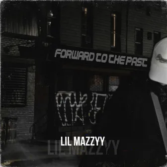 Forward to the Past by LIL MAZZYY