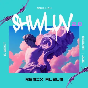 Shwluv (Remixes) by Mahlleh