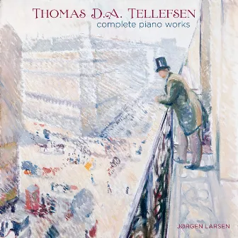 Thomas D.A. Tellefsen (1823-1874) Complete Piano Works by Jørgen Larsen