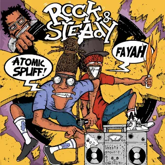 Rock & Steady by Atomic Spliff