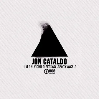 I'm Only Child by Jon Cataldo