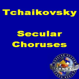 Tchaikovsky: Secular Choruses. by Viktor Popov