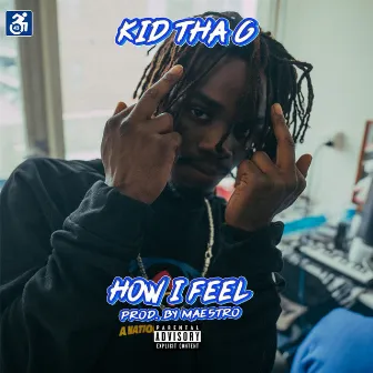 How I Feel by Kid Tha 6