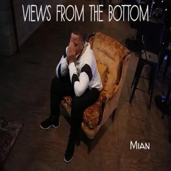 Views from the Bottom by Mian