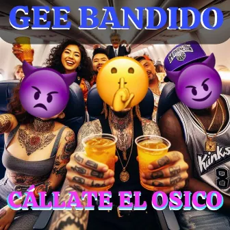 CALLATE EL OSICO by Gee Bandido